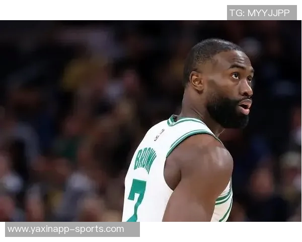 杰伦布朗半场表现不佳仅得10分3板5助攻球队需提升效率